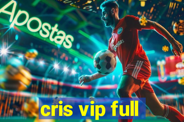 cris vip full